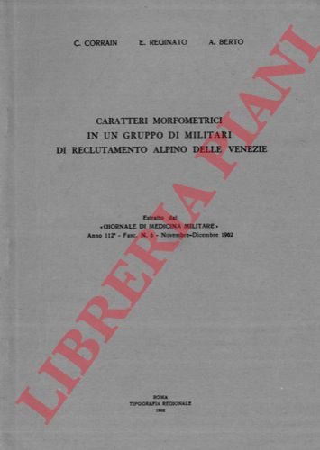 CORRAIN C. - REGINATO E. - BERTO A. - - Caratteri morfometrici in un gruppo di militari di reclutamento alpino delle Venezie.