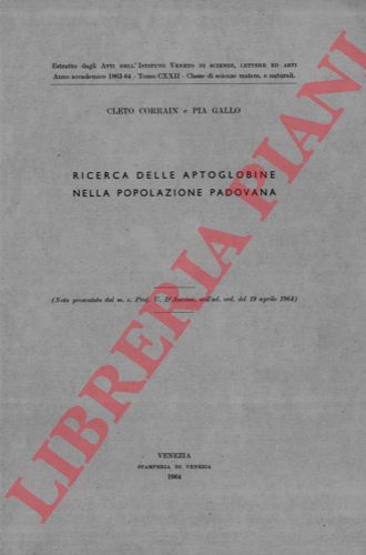 CORRAIN Cleto - GALLO Pia - - Ricerca delle aptoglobine nella popolazione padovana.