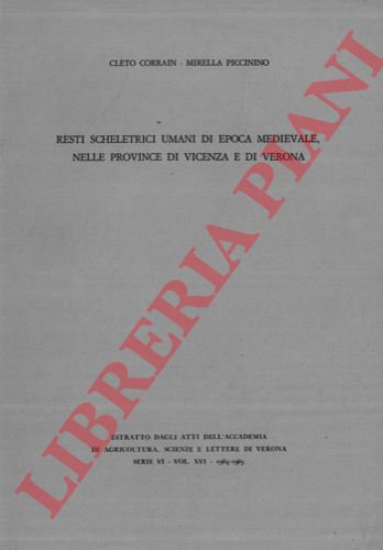 CORRAIN Cleto - PICCININO Mirella - - Resti scheletrici umani di epoca medievale, nelle province di Vicenza e di Verona.