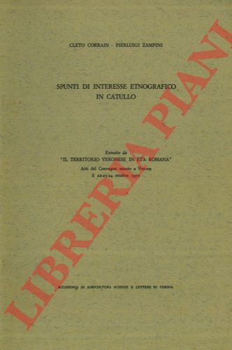 CORRAIN Cleto - ZAMPINI Pierluigi - - Spunti di interesse etnografico in Catullo.