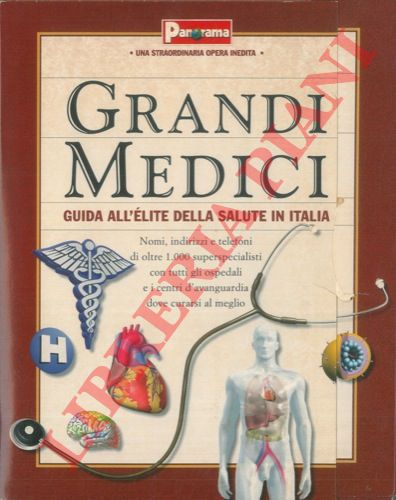 (CHESSA Pasquale) - - Grandi medici. Guida all'lite della salute in Italia.