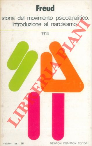 FREUD Sigmund - - Storia del movimento psicoanalitico. Introduzione al narcisismo. 1914.