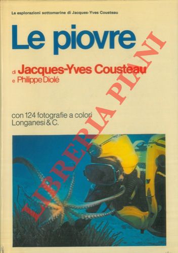 COUSTEAU Jacques-Yves - DIOLE' Philippe - - Le piovre.