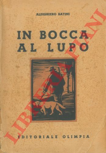 BATINI Aldighiero - - In bocca al lupo.