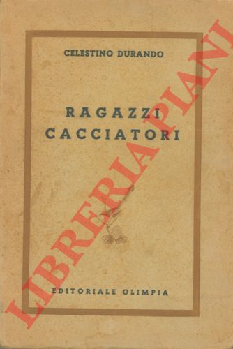 DURANDO Celestino - - Ragazzi cacciatori.