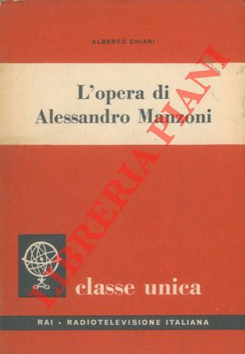 CHIARI Alberto - - L'opera di Alessandro Manzoni.