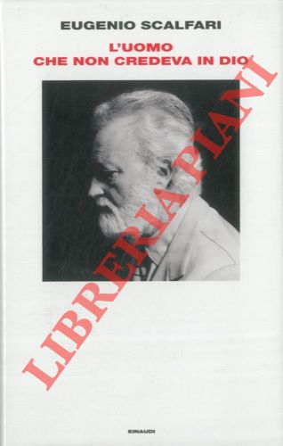 SCALFARI Eugenio - - L'uomo che non credeva in Dio.