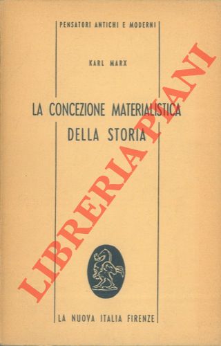 MAX Karl - - La concentrazione materialistica della storia. Pagine scelte di filosofia politica