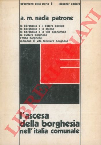 NADA PATRONE Anna maria - - L'ascesa della borghesia nell'Italia comunale.