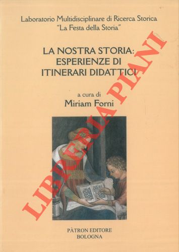 FORNI Miriam - - La nostra storia:esperienze di itinerari didattici.
