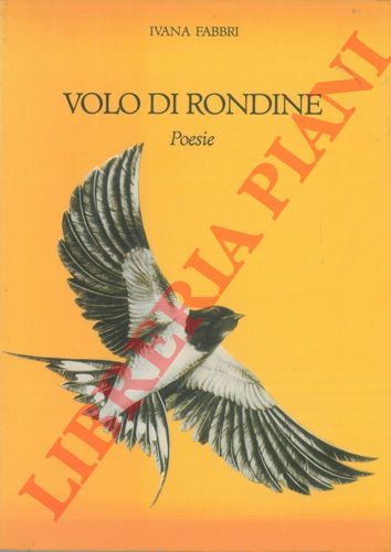FABBRI Ivana - - Volo di rondine. Poesie.