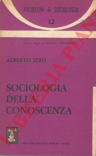 IZZO Alberto - - Sociologia della conoscenza.