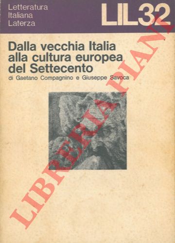 COMPAGNINO Gaetano - SEVOCA Giuseppe - - Dalla vecchia Italia alla cultura europea del Settecento.