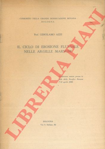 AZZI Gerolamo - - Il ciclo di erosione fluviale nelle Argille Marnose.