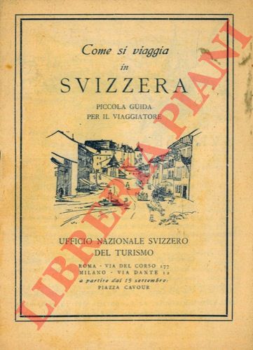 - - Come si viagia in Svizzera. Piccola guida per il viaggiatore.