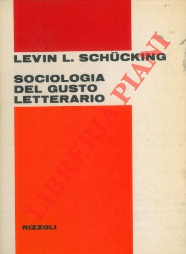SCHUCKING Levin L. - - Sociologia del gusto letterario.