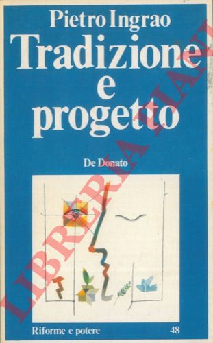 INGRAO Pietro - - Tradizione e progetto.