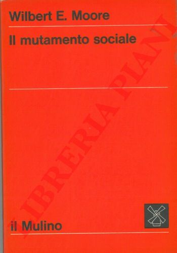 MOORE Wilbert E. - - Il mutamento sociale.