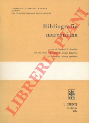 (DI BENEDETTO Giovanni) - - Bibliografia marconiana. Con uno studio introduttivo di Giorgio Tabarroni e di Alessandro Alberigi Quaranta.