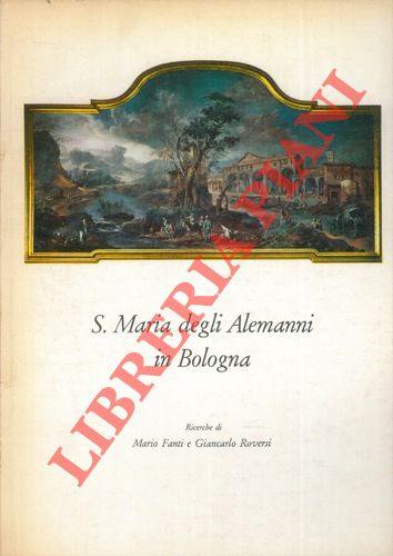 FANTI Mario - ROVERSI Giancarlo - - S. Maria degli Alemanni in Bologna.