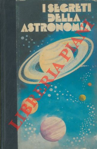BOSCHETTI Carla Maria - FLEURIOT Rosalie - RUSCONI Franco - - I segreti della astronomia.  II. La scienza degli astri.