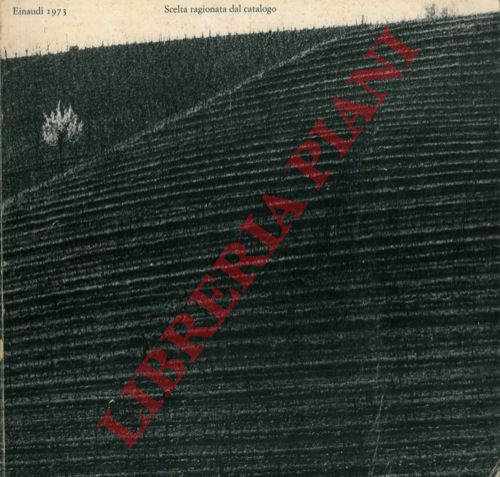 - - Einaudi 1973. Scelta ragionata dal catalogo.