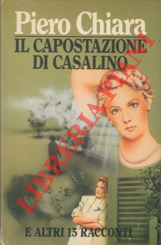 CHIARA Piero - - Il capostazione di Casalino e altri 15 racconti.