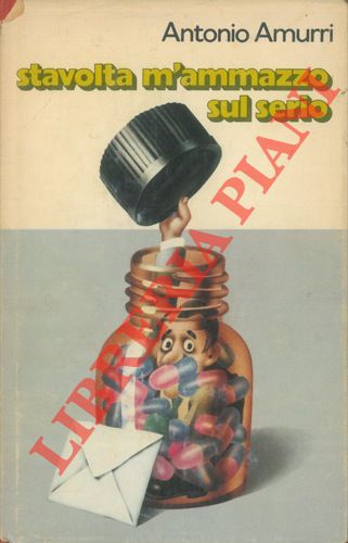 AMURRI Antonio - - Stavolta m'ammazzo sul serio.