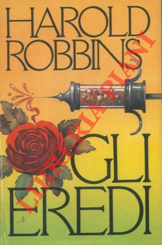 ROBBINS Harold - - Gli eredi.