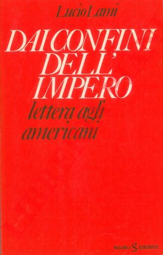 LAMI Lucio - - Dai confini dell'impero. Lettera agli americani.