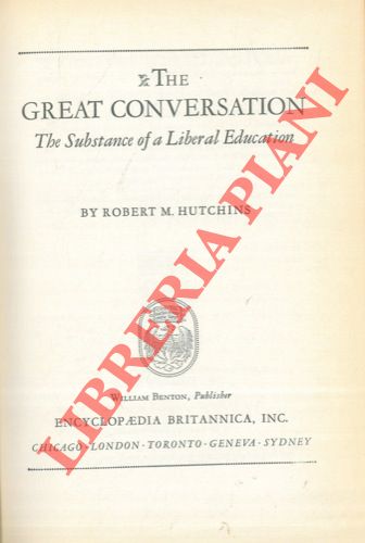 HUTCHINS Robert M. - - The Great Conversation. The Substance of a Liberal Education.