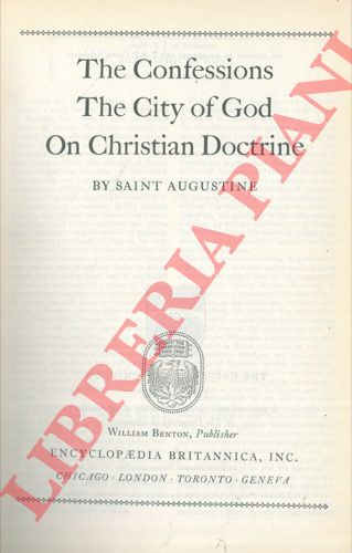 Sant' Agostino - - The Confessions. The City of God. On Christian Doctrine.