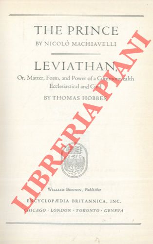 MACHIAVELLI Nicol - HOBBES Thomas - - The Prince by Nicol Machiavelli. Leviathan, Or, Matter, From, and Power of a Commonwealth Ecclesiastical and Civil by Thomas Hobbes.