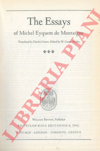 DE MONTAIGNE Michel - - The Essays. Translated by Charles Cotton, Edited by W. Carew Hazlitt.