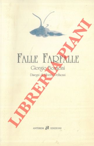 BONACINI Giorgio - - Falle Farfalle. Disegni di Alberta Pellacani.