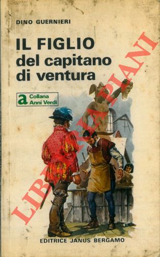 GUERNIERI Dino - - Il figlio del capitano di ventura.