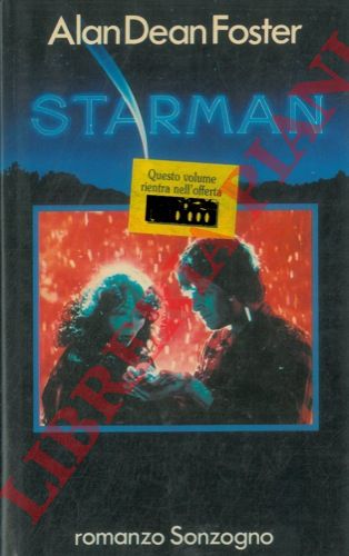 FOSTER Alan Dean - - Starman. Dalla sceneggiatura di Ray Gideon, Bruce Evans e Dean Riesner.