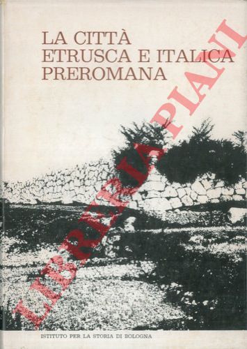 - - Studi sulla citt antica. Atti del Convegno di Studi sulla citt etrusca e italica preromana.