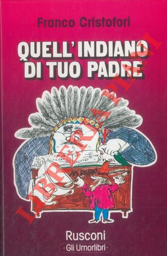 CRISTOFORI Franco - - Quell'indiano di tuo padre.