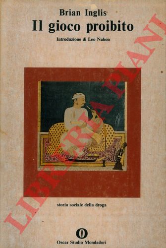 INGLIS Brian - - Il gioco proibito. Storia sociale della droga.
