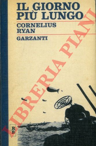 RYAN Cornelius - - Il giorno pi lungo. 6 Giugno 1944.