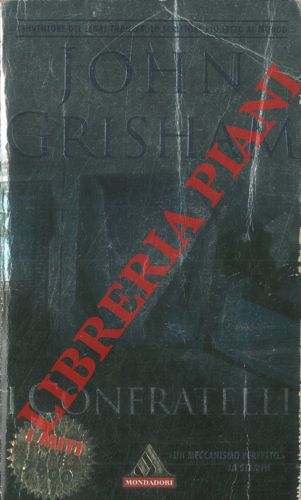 GRISHAM John - - I Confratelli.