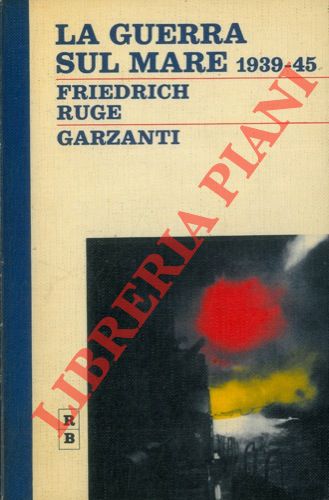 RUGE Friedrich - - La guerra sul mare 1939 - 45.