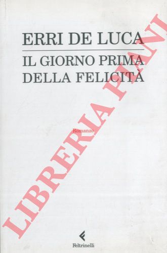 DE LUCA Erri - - Il giorno prima della felicit.
