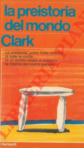 CLARK Grahame - - La preistoria del mondo.