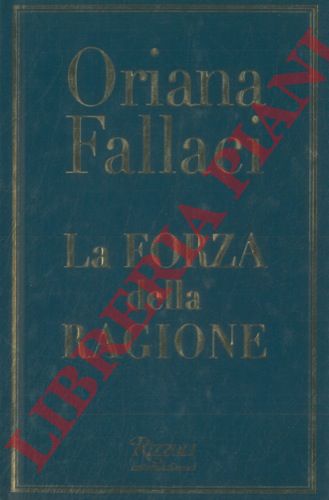 FALLACI Oriana - - La forza della ragione.
