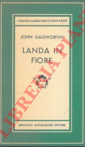 GALSWORTHY John - - Landa in fiore.