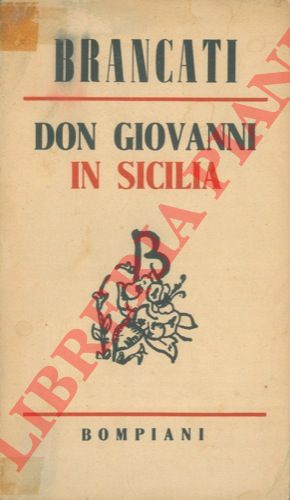 BRANCATI Vitaliano - - Don Giovanni in Sicilia.