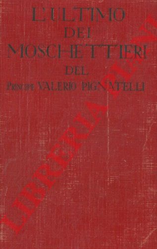 PIGNATELLI Valerio - - L'ultimo dei moschettieri.