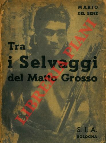 DEL BENE Mario - - Tra i selvaggi del Matto Grosso.